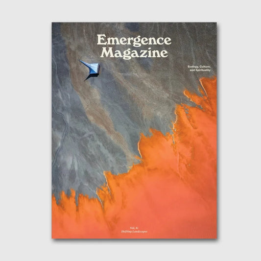 Emergence Magazine - Issue 4 Shifting Landscapes