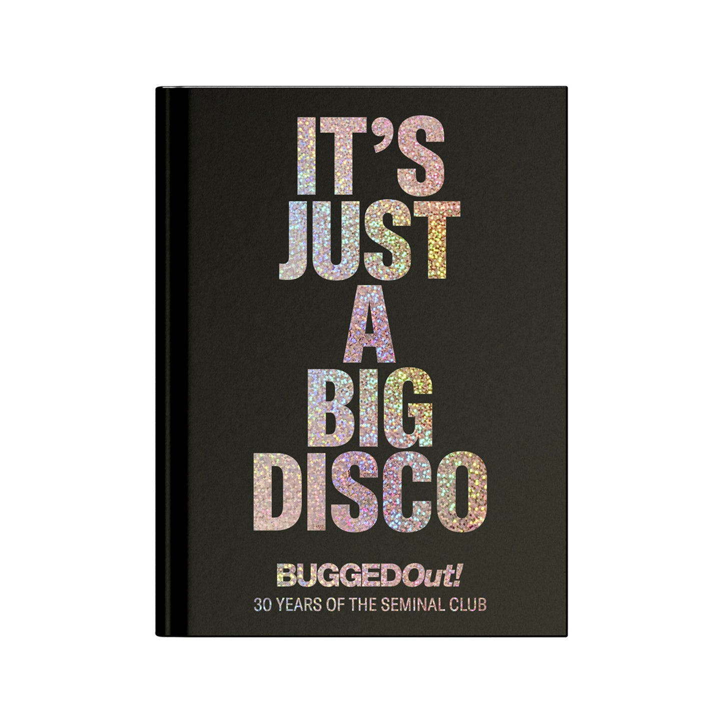 Bugged Out - It's Just A Big Disco (30 Years Of The Seminal Club)