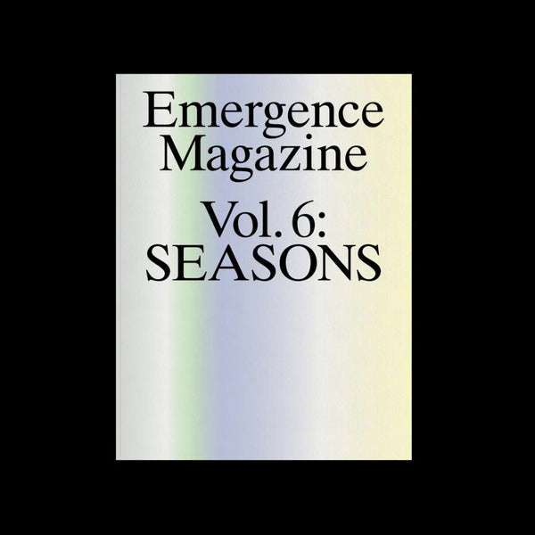 Emergence Magazine - Issue 6 Seasons – ASOBI STORE