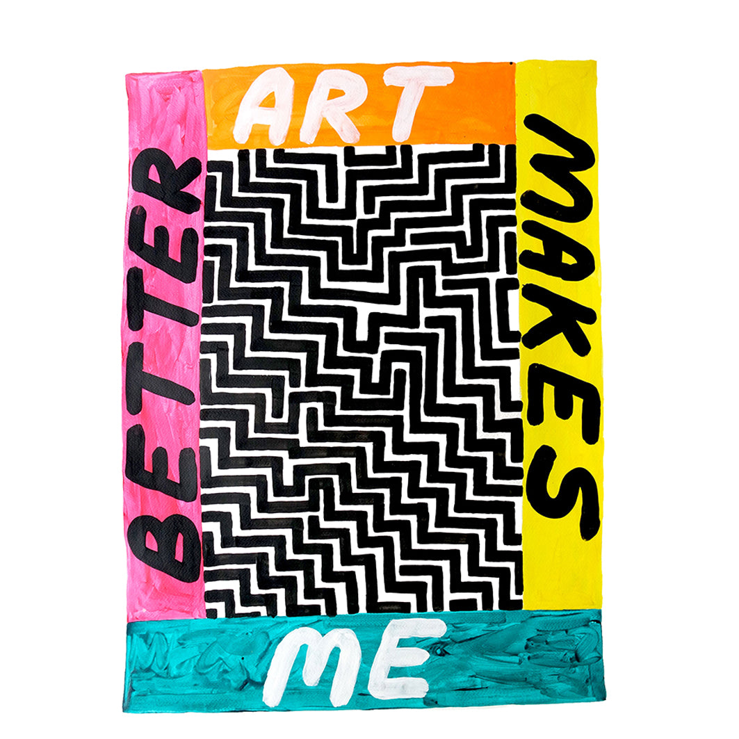 Art Makes Me Better Print